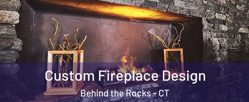 Custom Fireplace Design Behind the Rocks - CT