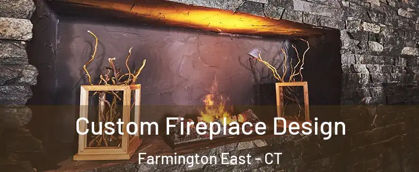 Custom Fireplace Design Farmington East - CT