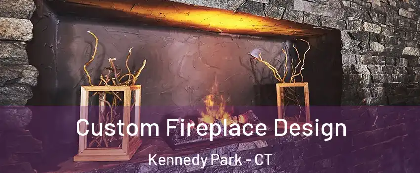 Custom Fireplace Design Kennedy Park - CT