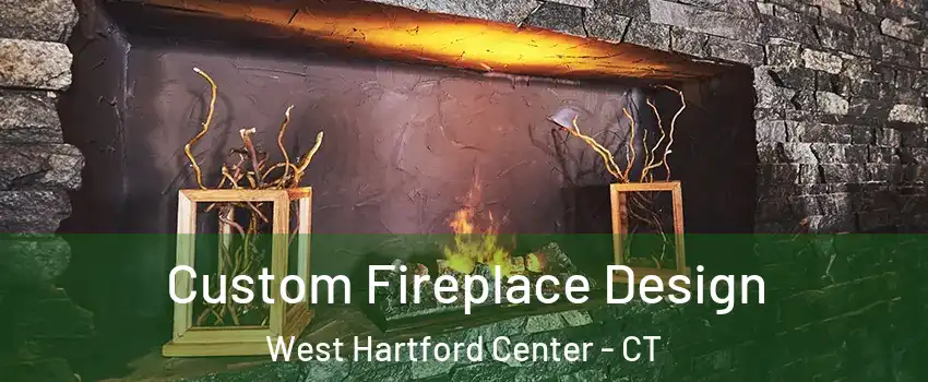 Custom Fireplace Design West Hartford Center - CT