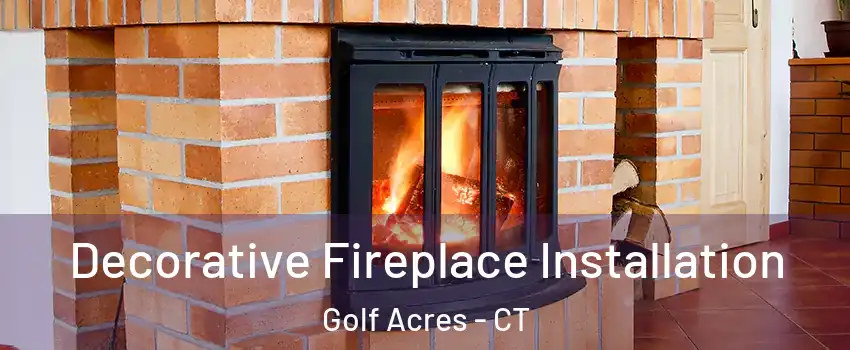 Decorative Fireplace Installation Golf Acres - CT