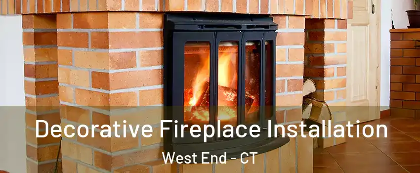 Decorative Fireplace Installation West End - CT