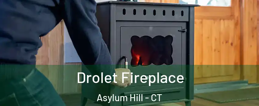 Drolet Fireplace Asylum Hill - CT
