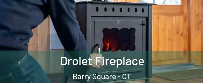Drolet Fireplace Barry Square - CT