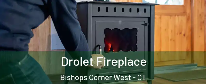 Drolet Fireplace Bishops Corner West - CT