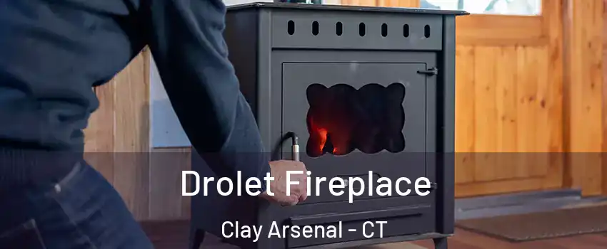 Drolet Fireplace Clay Arsenal - CT