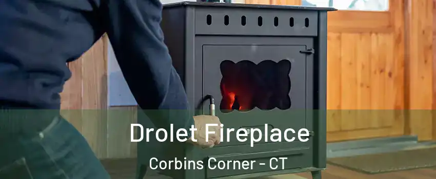 Drolet Fireplace Corbins Corner - CT
