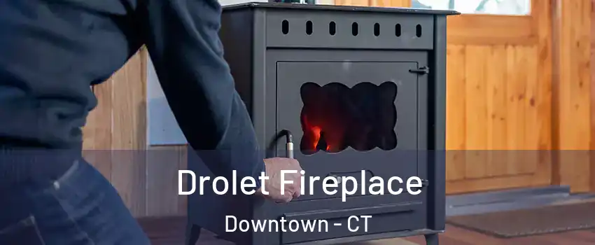 Drolet Fireplace Downtown - CT