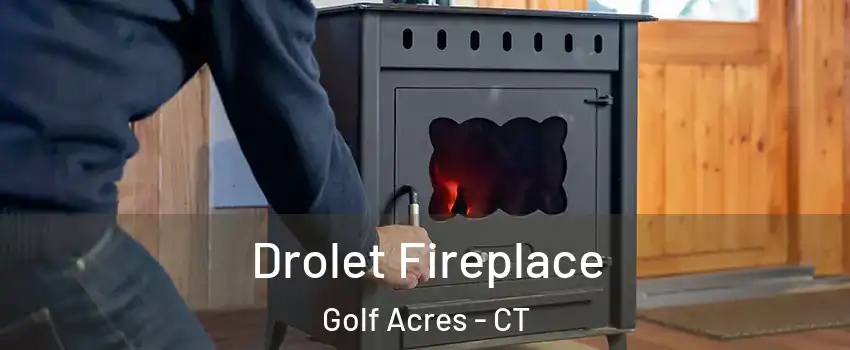 Drolet Fireplace Golf Acres - CT