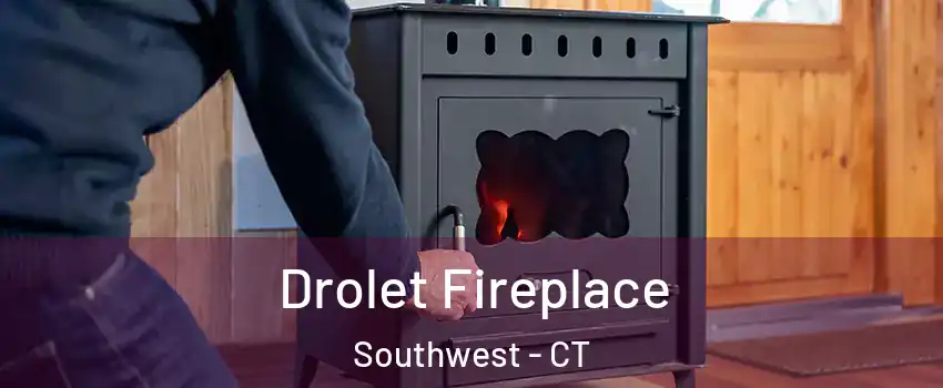 Drolet Fireplace Southwest - CT