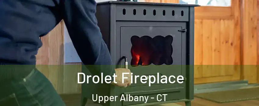 Drolet Fireplace Upper Albany - CT
