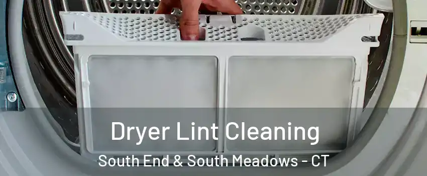 Dryer Lint Cleaning South End & South Meadows - CT