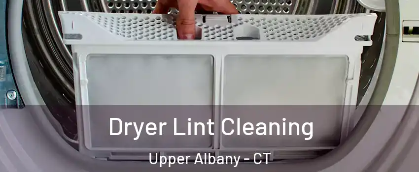 Dryer Lint Cleaning Upper Albany - CT