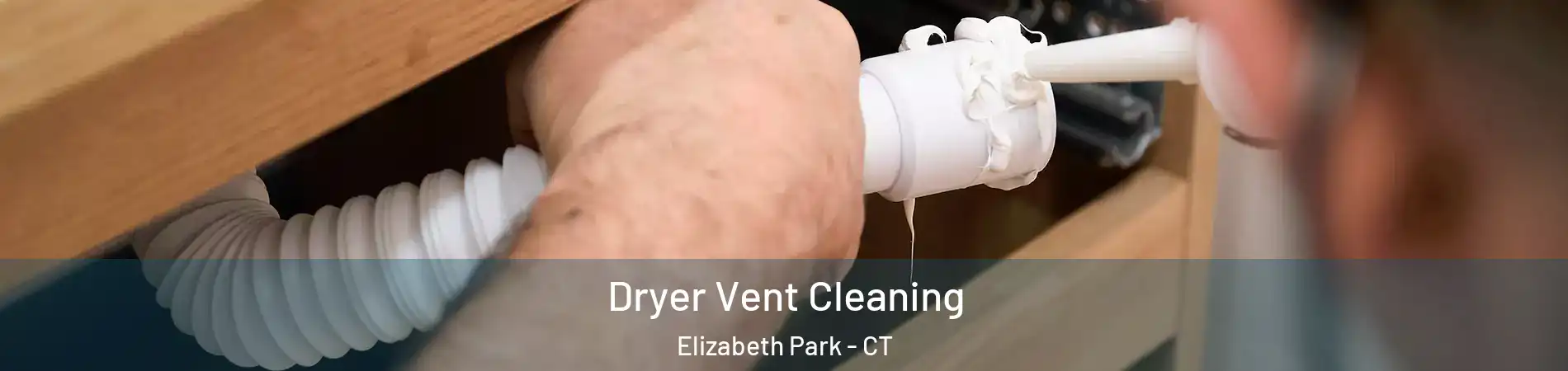Dryer Vent Cleaning Elizabeth Park - CT