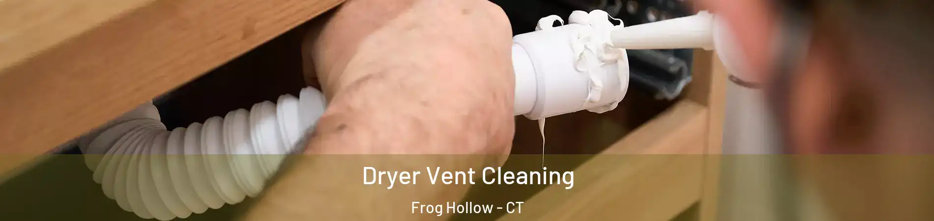 Dryer Vent Cleaning Frog Hollow - CT