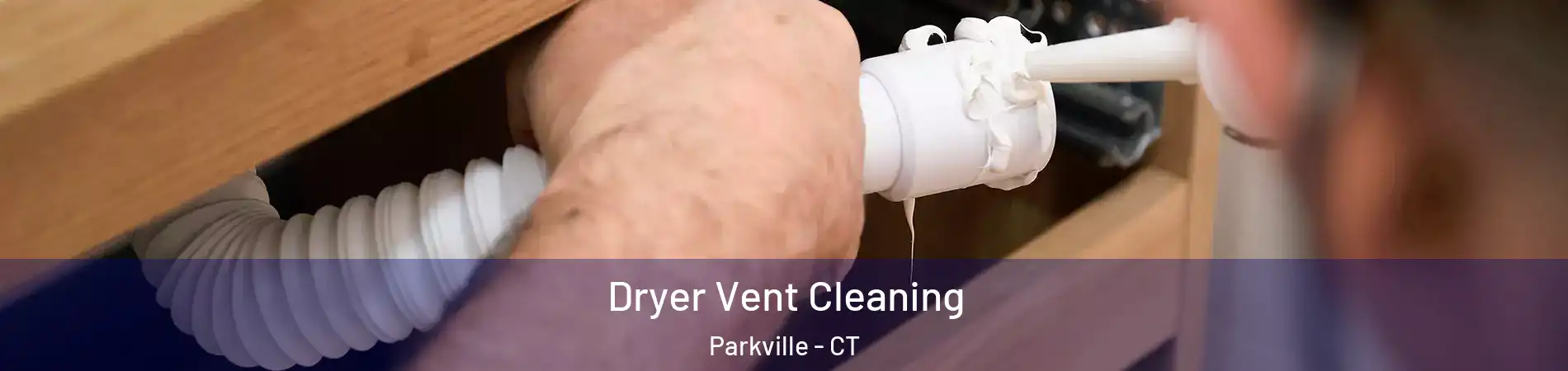 Dryer Vent Cleaning Parkville - CT
