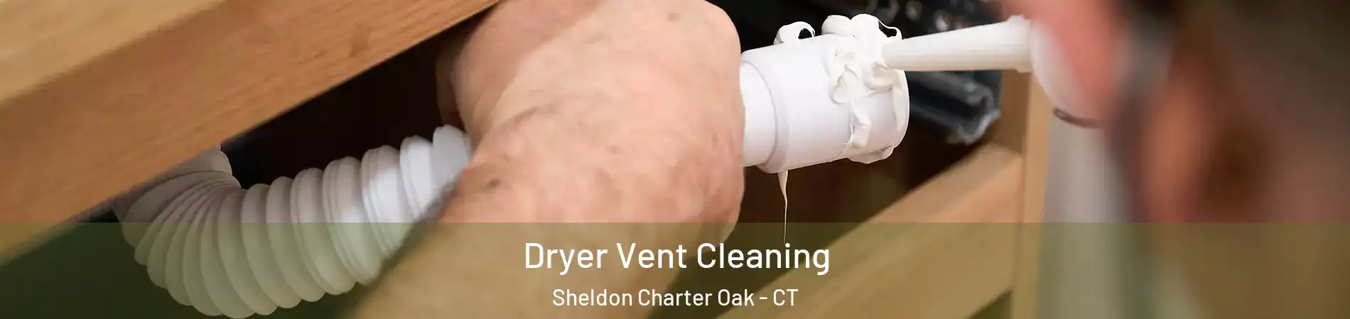 Dryer Vent Cleaning Sheldon Charter Oak - CT
