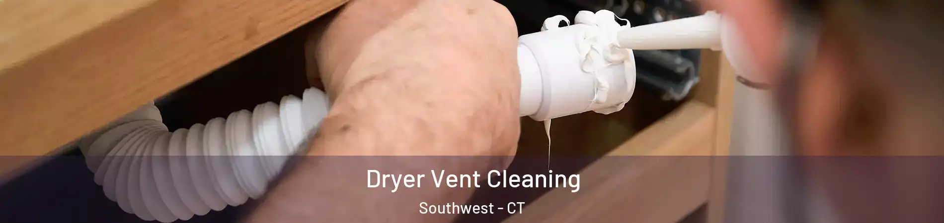 Dryer Vent Cleaning Southwest - CT