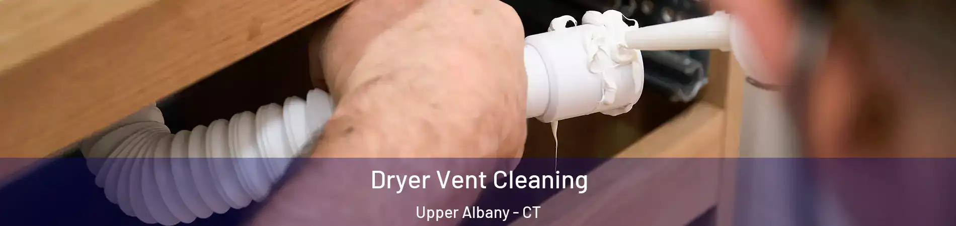 Dryer Vent Cleaning Upper Albany - CT