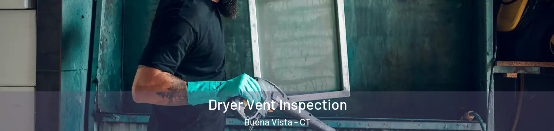 Dryer Vent Inspection Buena Vista - CT