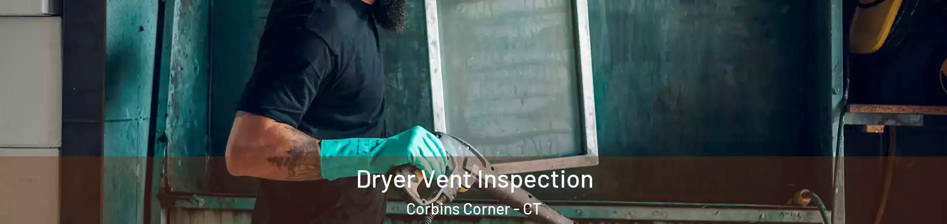 Dryer Vent Inspection Corbins Corner - CT