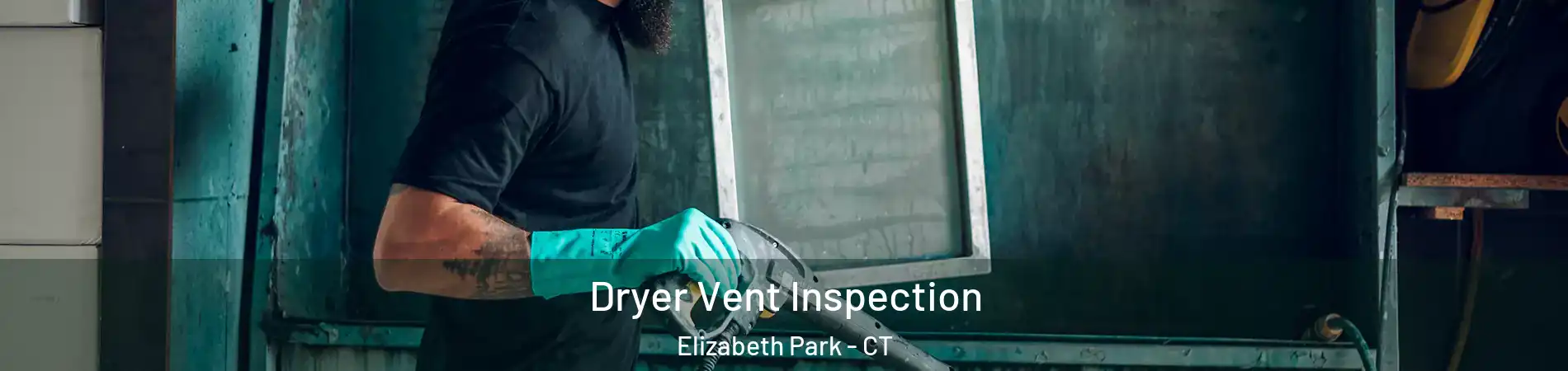 Dryer Vent Inspection Elizabeth Park - CT