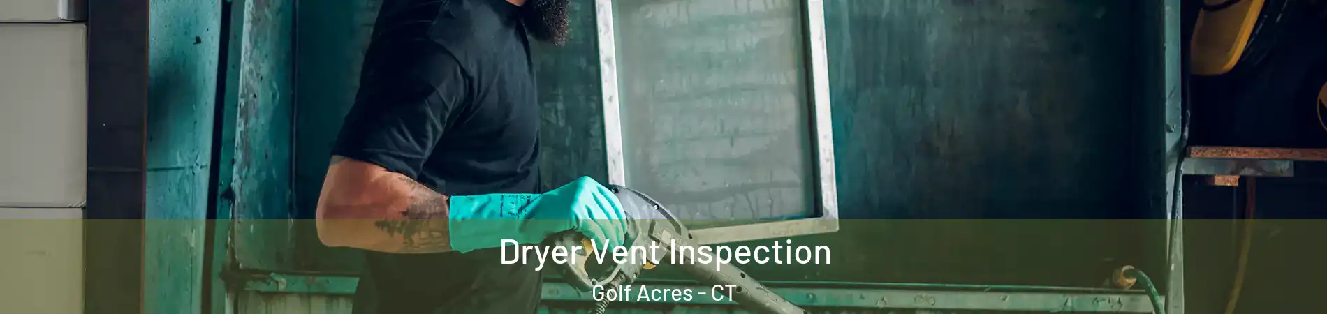 Dryer Vent Inspection Golf Acres - CT