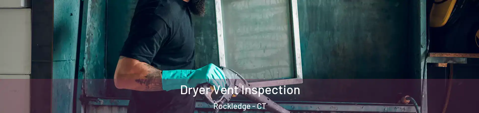 Dryer Vent Inspection Rockledge - CT