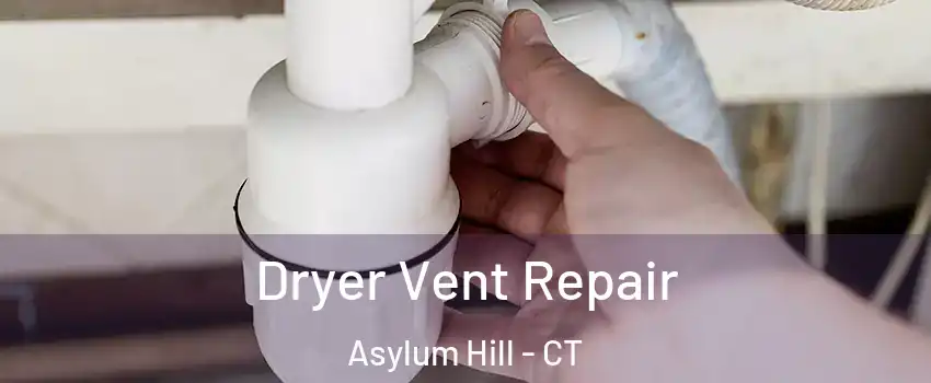 Dryer Vent Repair Asylum Hill - CT