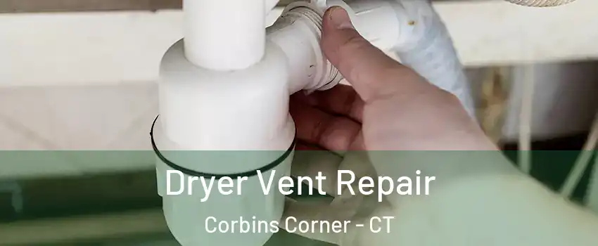 Dryer Vent Repair Corbins Corner - CT