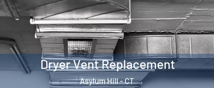 Dryer Vent Replacement Asylum Hill - CT