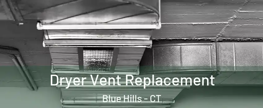 Dryer Vent Replacement Blue Hills - CT