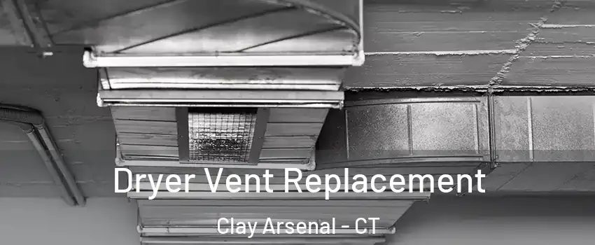 Dryer Vent Replacement Clay Arsenal - CT