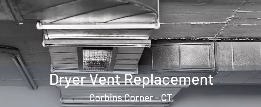 Dryer Vent Replacement Corbins Corner - CT