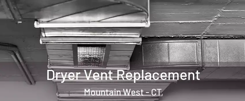 Dryer Vent Replacement Mountain West - CT