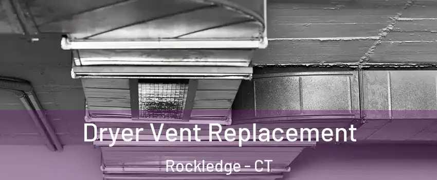Dryer Vent Replacement Rockledge - CT