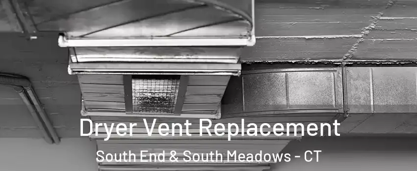 Dryer Vent Replacement South End & South Meadows - CT
