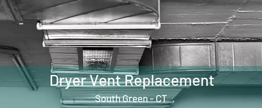 Dryer Vent Replacement South Green - CT