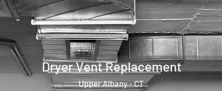 Dryer Vent Replacement Upper Albany - CT