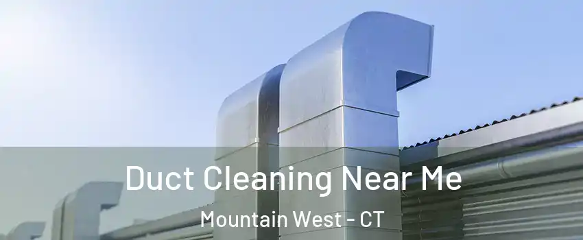 Duct Cleaning Near Me Mountain West - CT