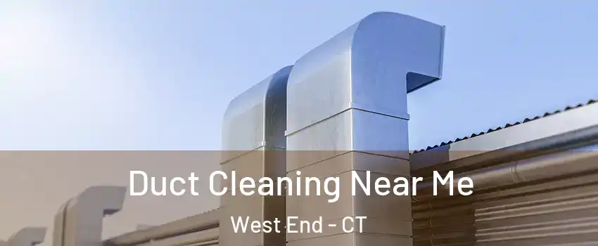 Duct Cleaning Near Me West End - CT