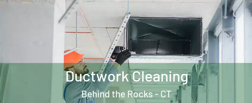 Ductwork Cleaning Behind the Rocks - CT