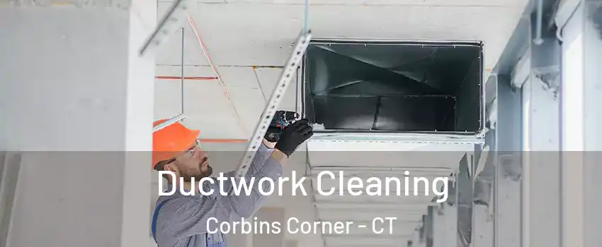 Ductwork Cleaning Corbins Corner - CT