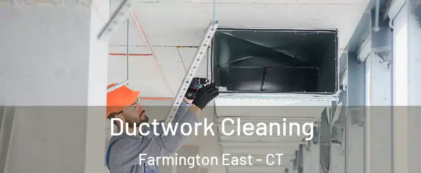 Ductwork Cleaning Farmington East - CT