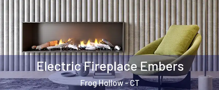 Electric Fireplace Embers Frog Hollow - CT