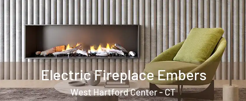 Electric Fireplace Embers West Hartford Center - CT