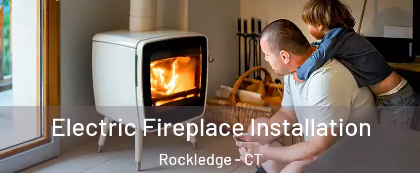 Electric Fireplace Installation Rockledge - CT