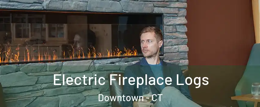Electric Fireplace Logs Downtown - CT
