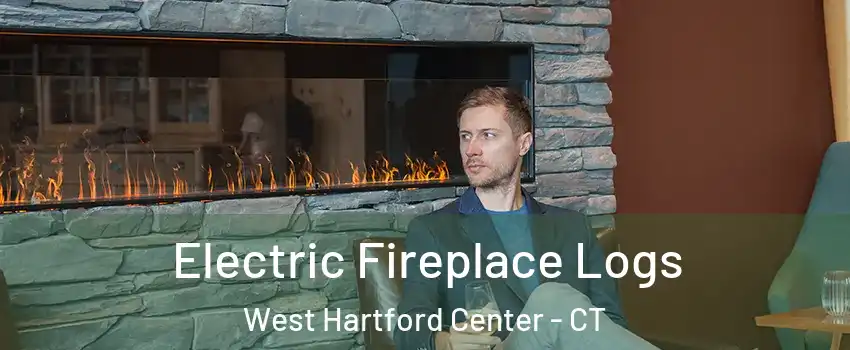 Electric Fireplace Logs West Hartford Center - CT