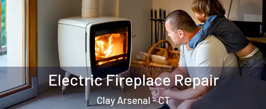 Electric Fireplace Repair Clay Arsenal - CT